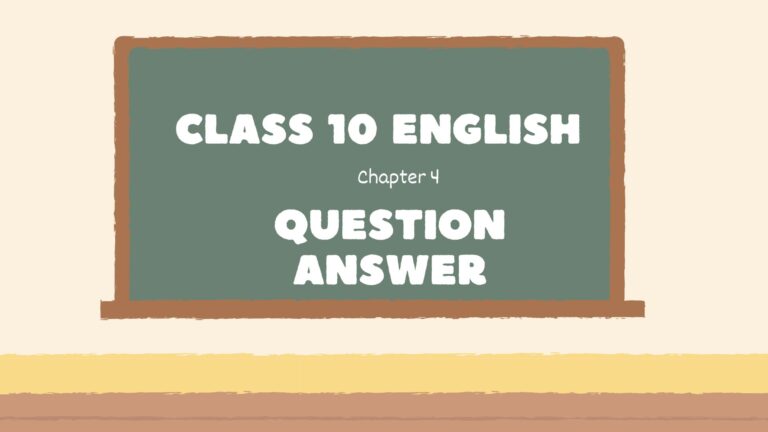 Class 10 English Chapter 4 Question Answer | From the Diary of Anne Frank Important Question Answer