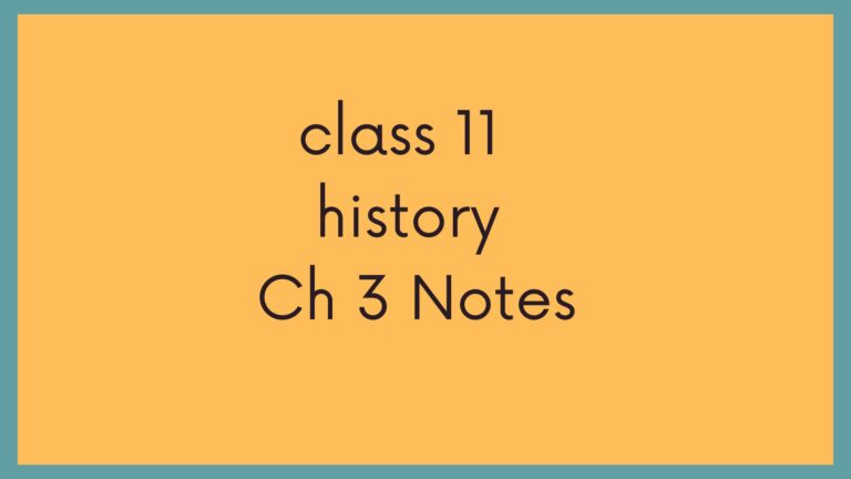 Class 11 History Chapter 3 Notes