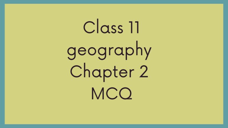 Class 11 Geography Chapter 2 Notes
