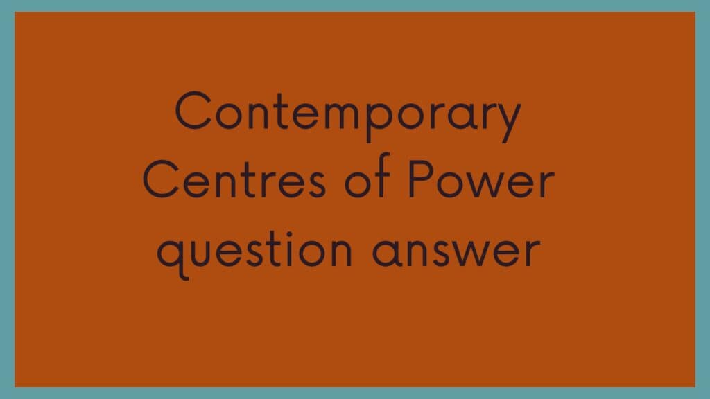 Class 12 Political Chapter 2 Question Answer | Contemporary Centres of Power Important Notes