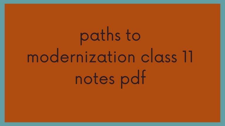 Paths to modernization class 11 notes PDF
