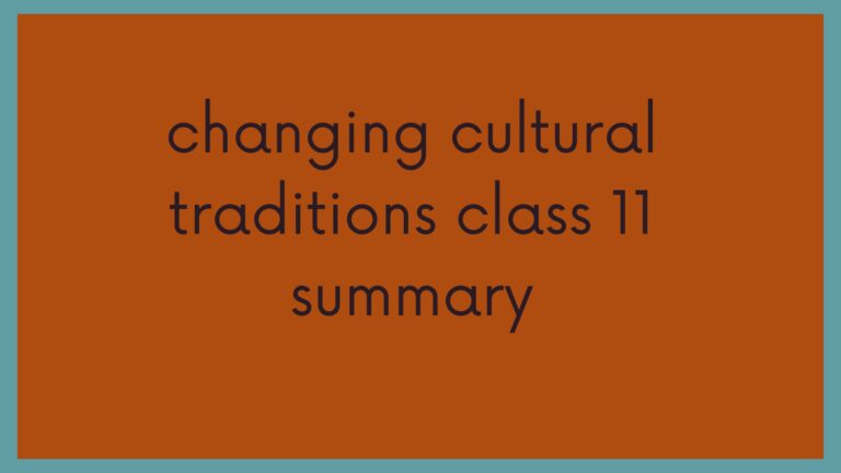 changing cultural traditions class 11 summary