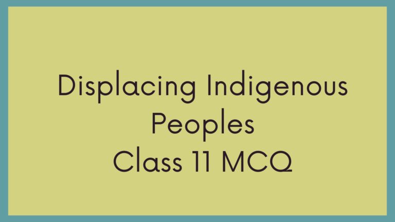 Displacing Indigenous Peoples Class 11 MCQ