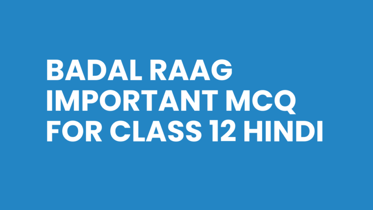 Badal Raag Important MCQ for Class 12 Hindi
