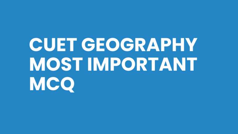 CUET Geography Most Important MCQ
