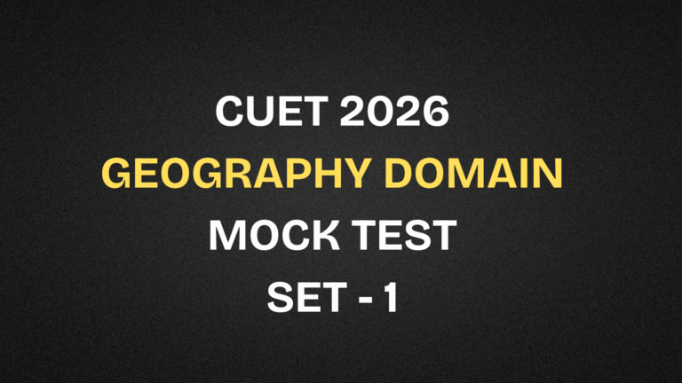 CUET Geography Mock Test Free | CUET 2026 Complete CBT-Based free Mock test Series