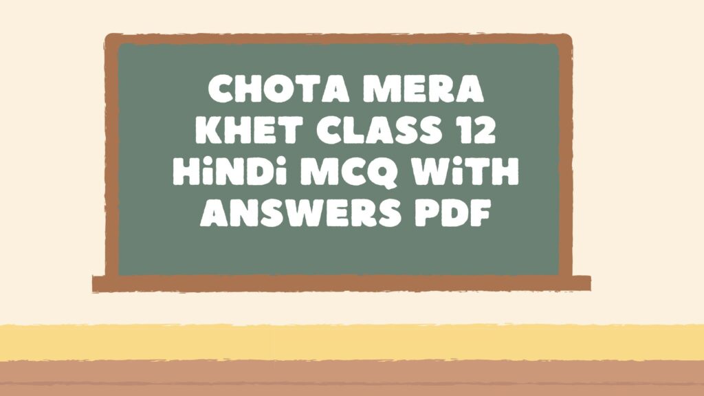 Chota mera khet class 12 hindi mcq with answers pdf