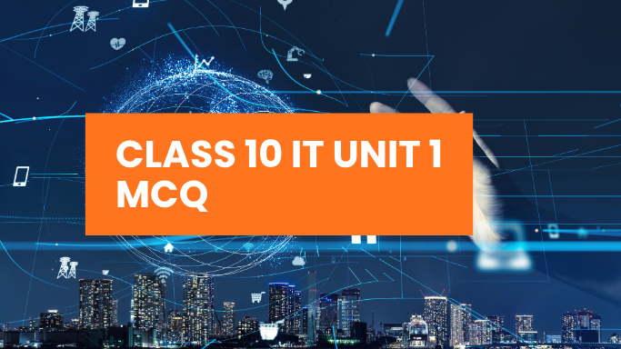 Class 10 IT Unit 1 MCQ Digital Documentation