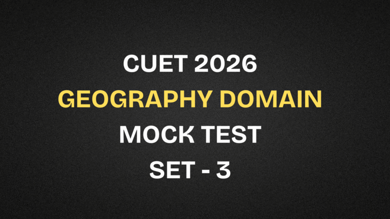 CUET 2026 Geography Domain Mock Test free | Set 3 | CUET Free Mock test