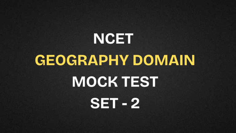 NCET 2026 Geography & Geology Domain Free Mock Test | Set 1