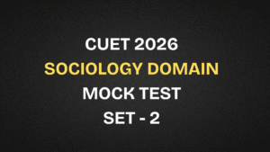 CUET 2026 Sociology Free Mock Test | Set 2