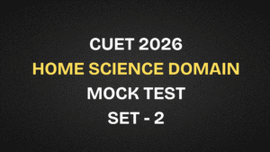 CUET 2026 Home Science Domain Free Mock Test | Set 2