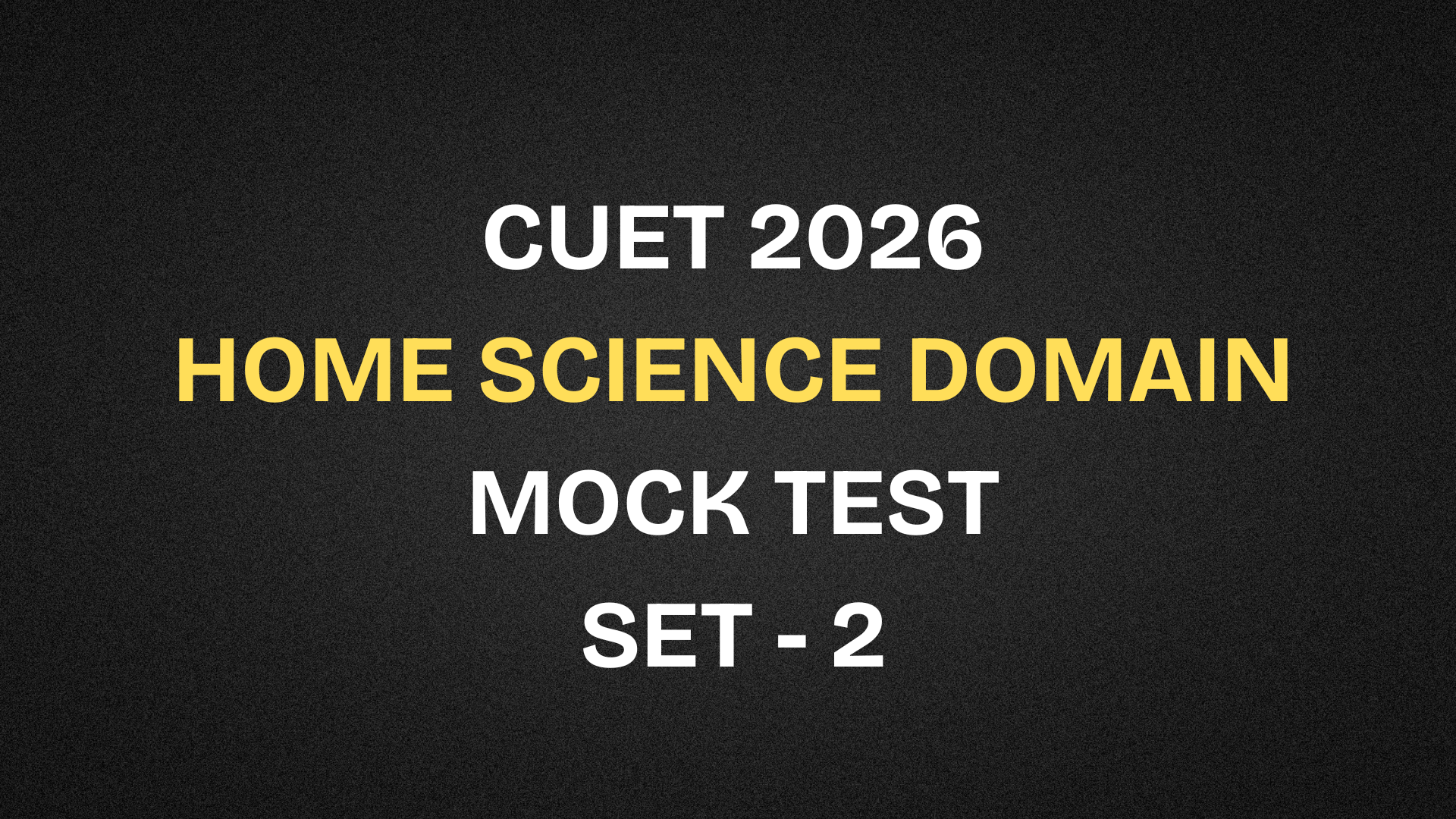 CUET 2026 Home Science Domain Free Mock Test | Set 2 - Thesocialclass.in