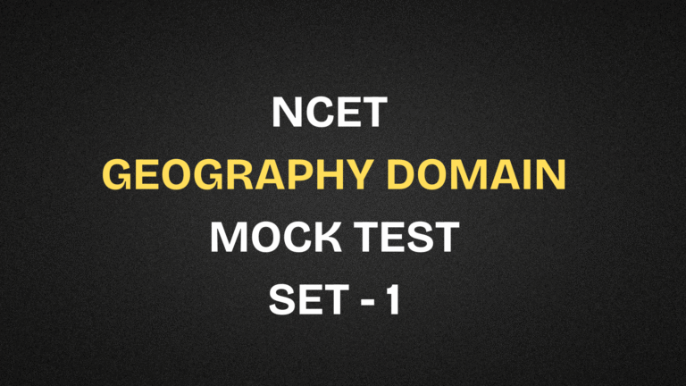 NCET 2026 Geography & Geology Domain Free Mock Test | Set 1