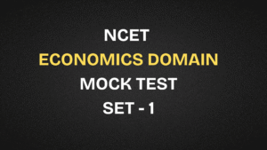 NCET 2026 Economics Domain Free Mock Test | Set 1