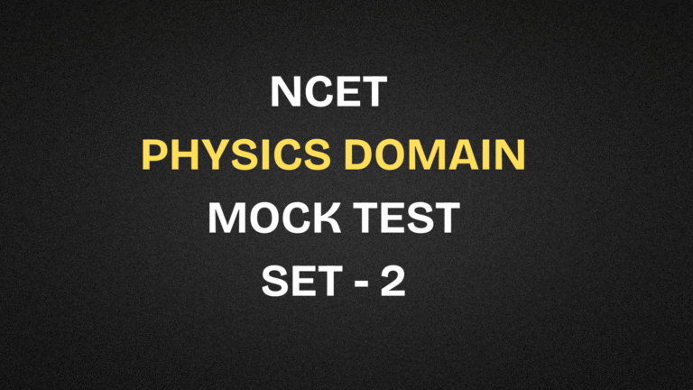 NCET 2026 Physics Domain Free Mock Test | Set 2
