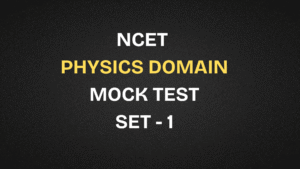 NCET 2026 Physics Domain Free Mock Test | Set 1