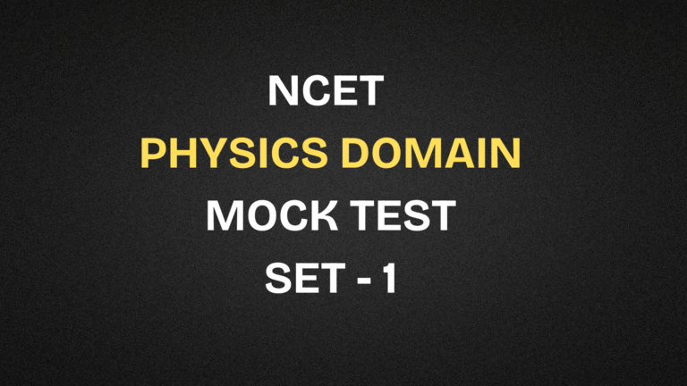 NCET 2026 Physics Domain Free Mock Test | Set 1