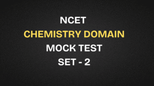 NCET 2026 Chemistry Domain Free Mock Test | Set 2
